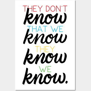They Don't Know That We Know Posters and Art